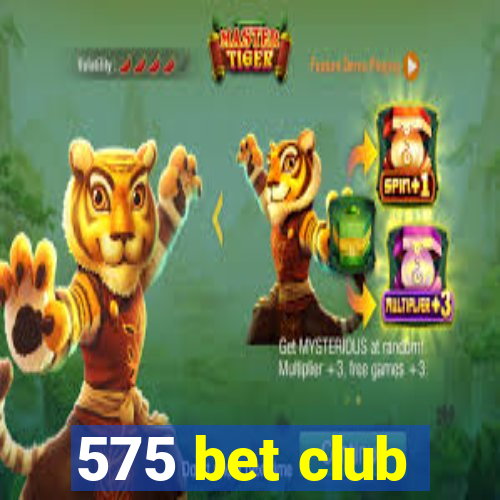 575 bet club